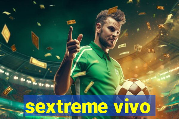 sextreme vivo